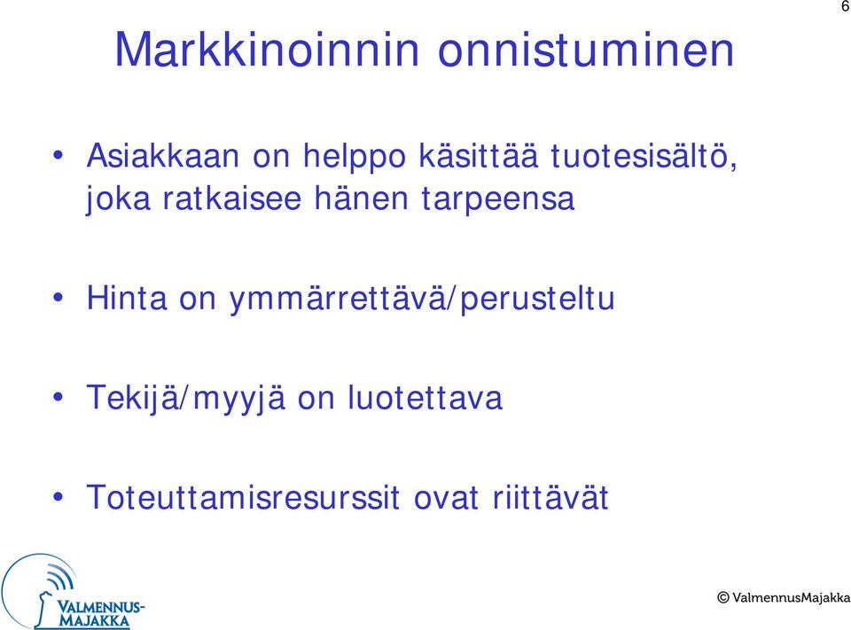 tarpeensa Hinta on ymmärrettävä/perusteltu