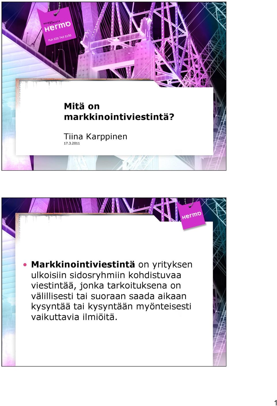 kohdistuvaa viestintää, jonka tarkoituksena on välillisesti tai