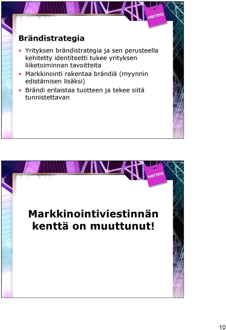 rakentaa brändiä (myynnin edistämisen lisäksi) Brändi erilaistaa