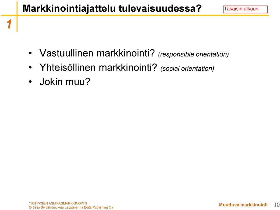 (responsible orientation) Yhteisöllinen