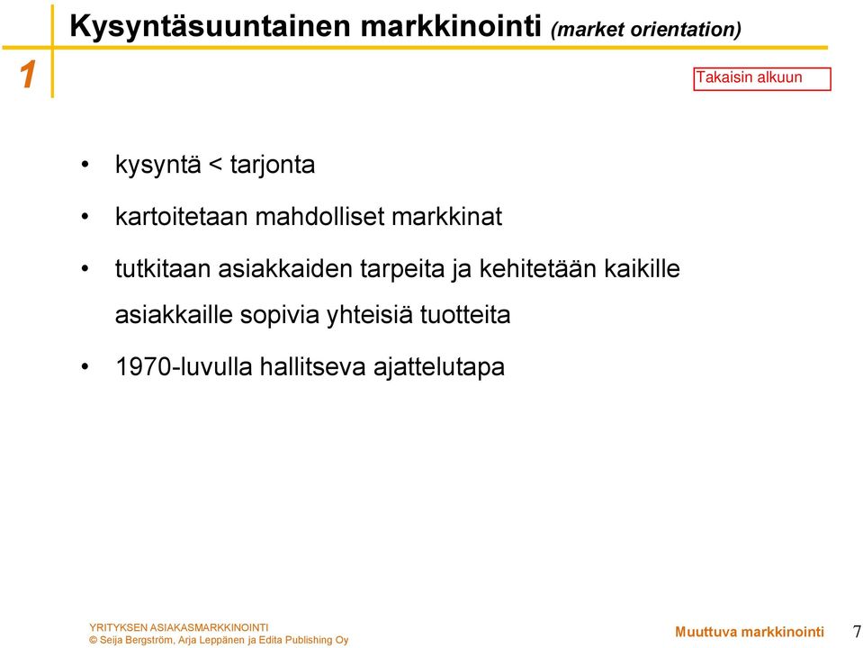 tarpeita ja kehitetään kaikille asiakkaille sopivia yhteisiä