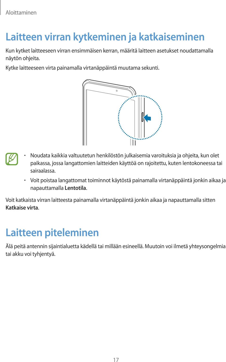 Noudata kaikkia valtuutetun henkilöstön julkaisemia varoituksia ja ohjeita, kun olet paikassa, jossa langattomien laitteiden käyttöä on rajoitettu, kuten lentokoneessa tai sairaalassa.