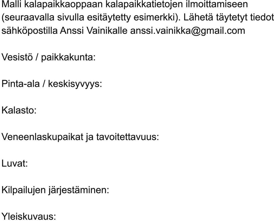 Lähetä täytetyt tiedot sähköpostilla Anssi Vainikalle anssi.