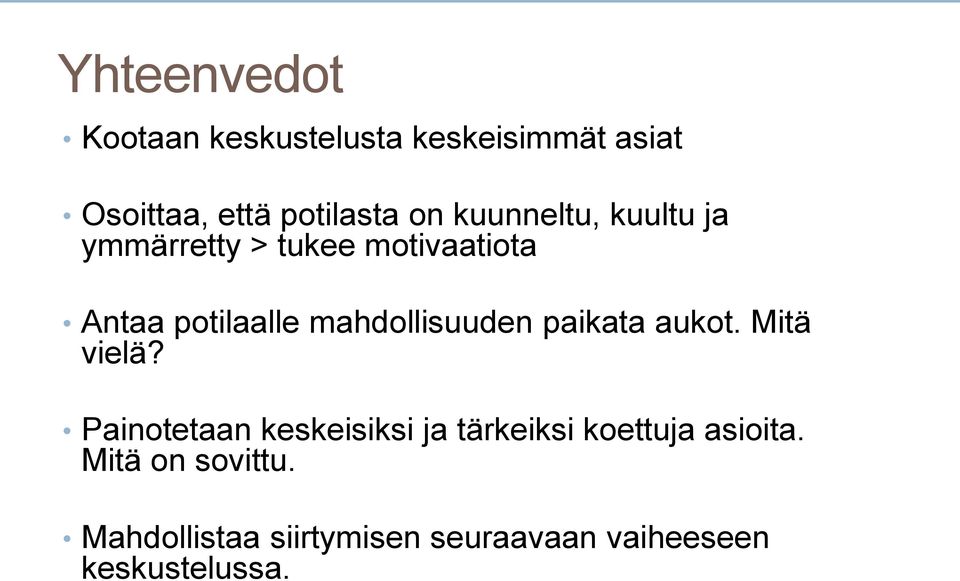 mahdollisuuden paikata aukot. Mitä vielä?