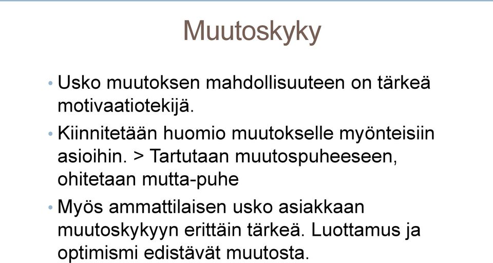 > Tartutaan muutospuheeseen, ohitetaan mutta-puhe Myös ammattilaisen