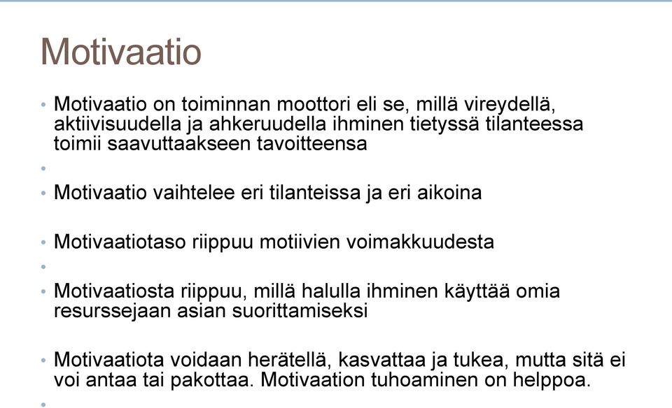 riippuu motiivien voimakkuudesta Motivaatiosta riippuu, millä halulla ihminen käyttää omia resurssejaan asian