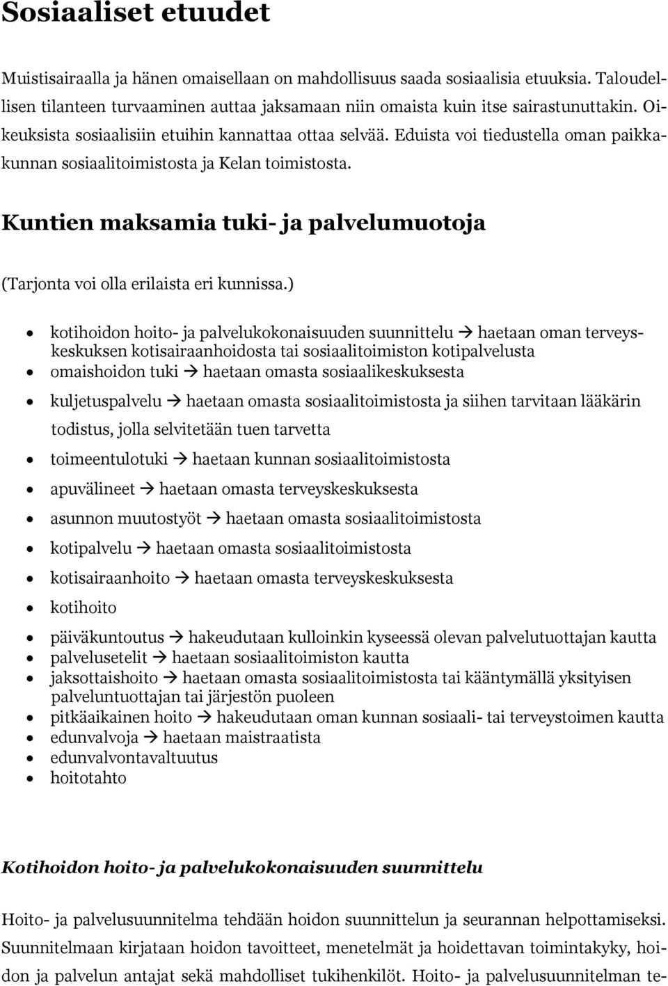 Kuntien maksamia tuki- ja palvelumuotoja (Tarjonta voi olla erilaista eri kunnissa.