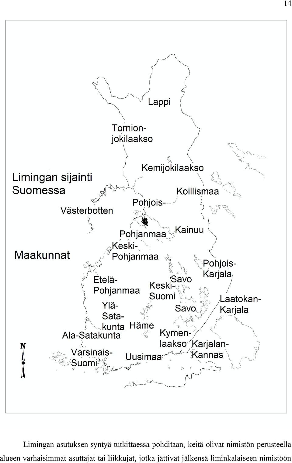 alueen varhaisimmat asuttajat tai liikkujat,