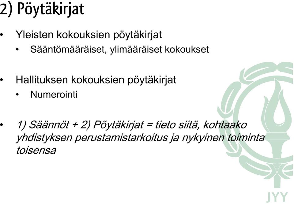 kokouksien pöytäkirjat Numerointi 1) Säännöt + 2) Pöytäkirjat