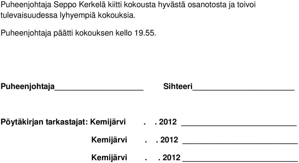 Puheenjohtaja päätti kokouksen kello 19.55.