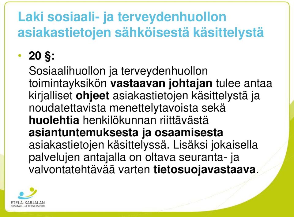 noudatettavista menettelytavoista sekä huolehtia henkilökunnan riittävästä asiantuntemuksesta ja osaamisesta