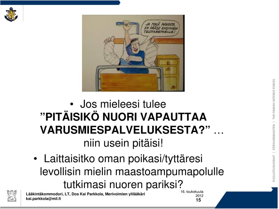 Laittaisitko oman poikasi/tyttäresi levollisin