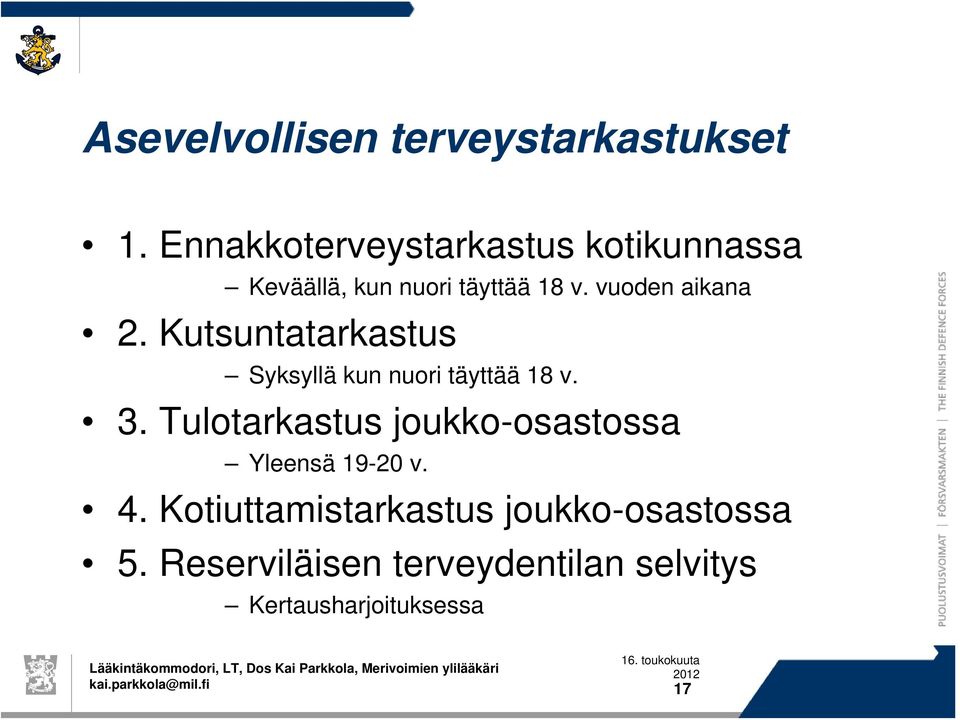 Kutsuntatarkastus Syksyllä kun nuori täyttää 18 v. 3.