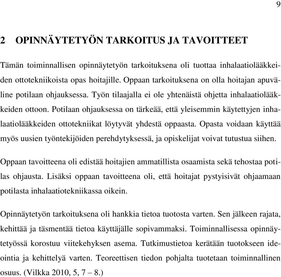 Potilaan ohjauksessa on tärkeää, että yleisemmin käytettyjen inhalaatiolääkkeiden ottotekniikat löytyvät yhdestä oppaasta.