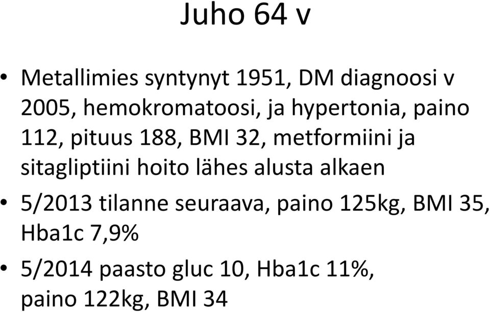 metformiini ja sitagliptiini hoito lähes alusta alkaen 5/2013 tilanne