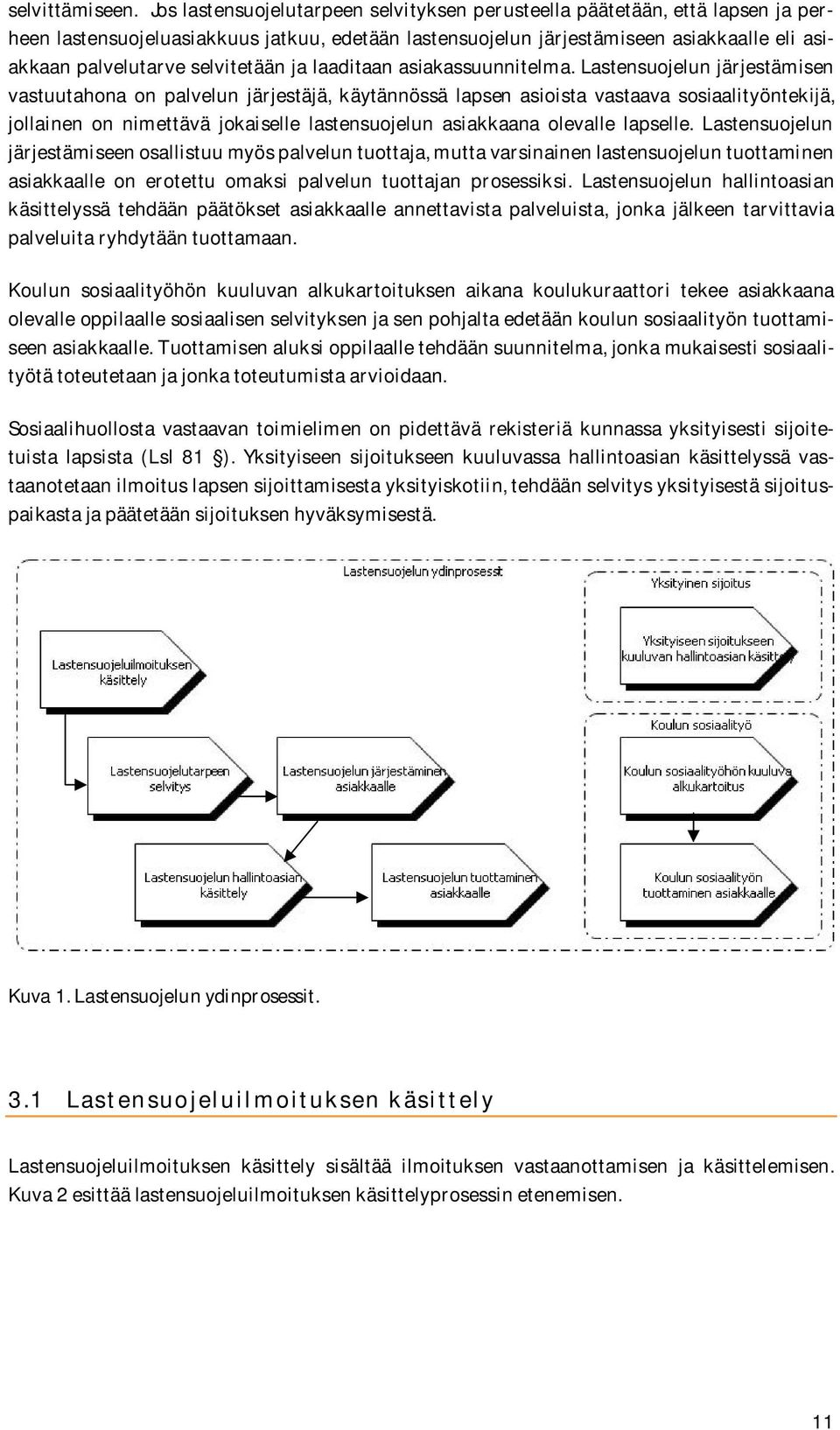 selvitetään ja laaditaan asiakassuunnitelma.