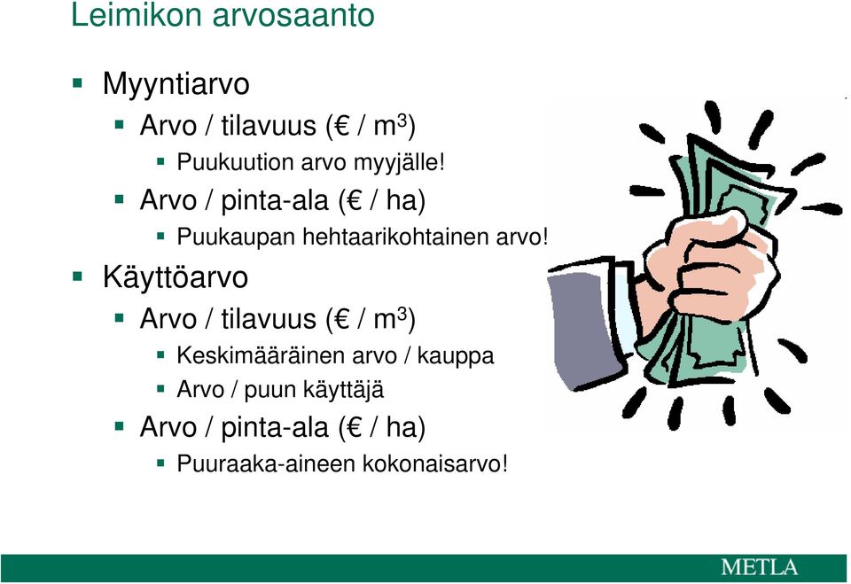 Arvo / pinta-ala ( / ha) Puukaupan hehtaarikohtainen arvo!