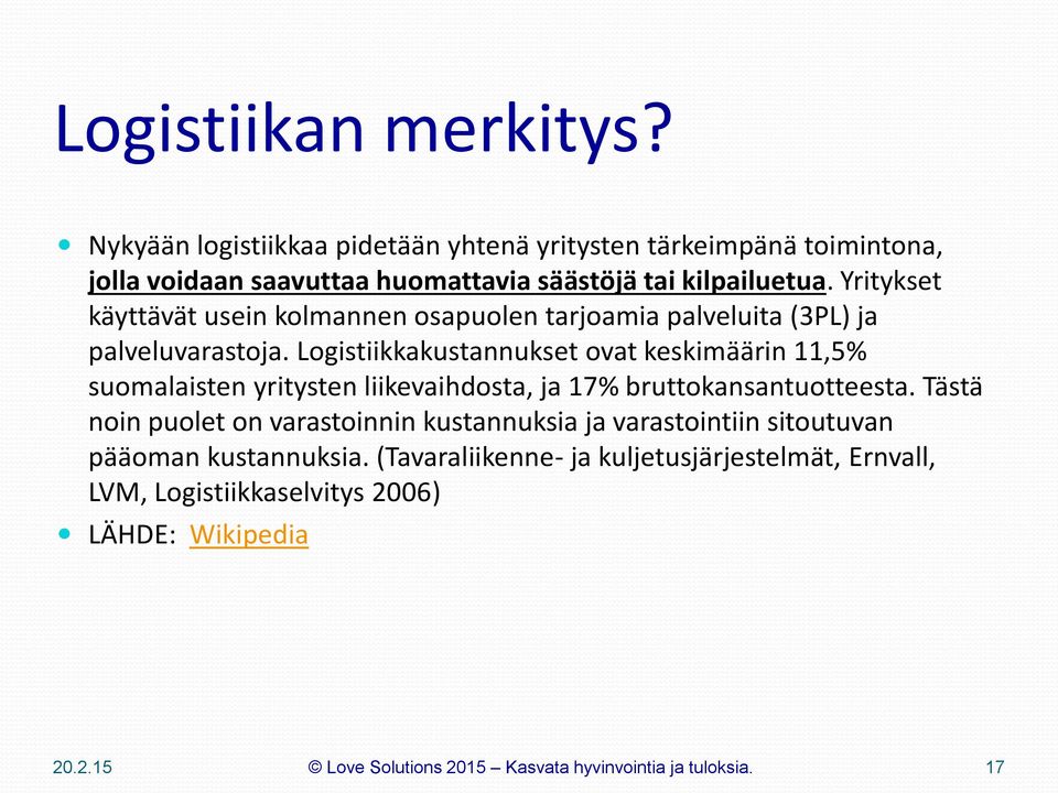 Yritykset käyttävät usein kolmannen osapuolen tarjoamia palveluita (3PL) ja palveluvarastoja.