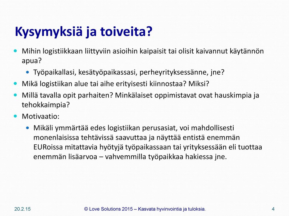 Millä tavalla opit parhaiten? Minkälaiset oppimistavat ovat hauskimpia ja tehokkaimpia?