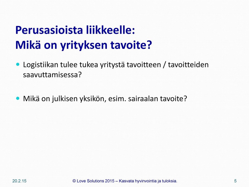 Logistiikan tulee tukea yritystä tavoitteen /