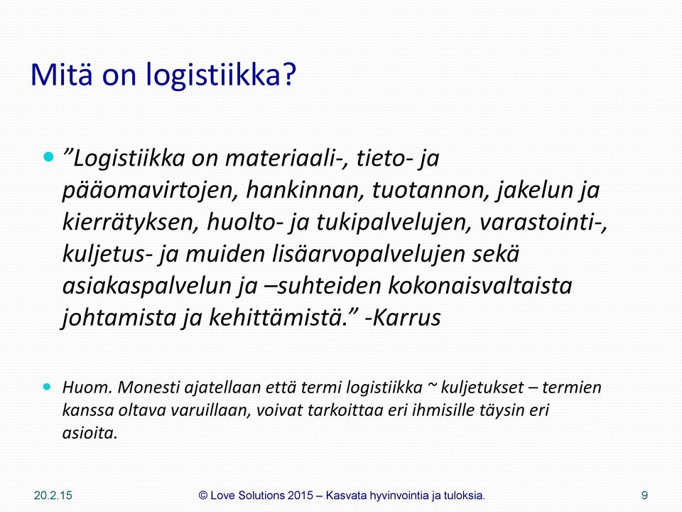 ja tukipalvelujen, varastointi-, kuljetus- ja muiden lisäarvopalvelujen sekä asiakaspalvelun ja suhteiden