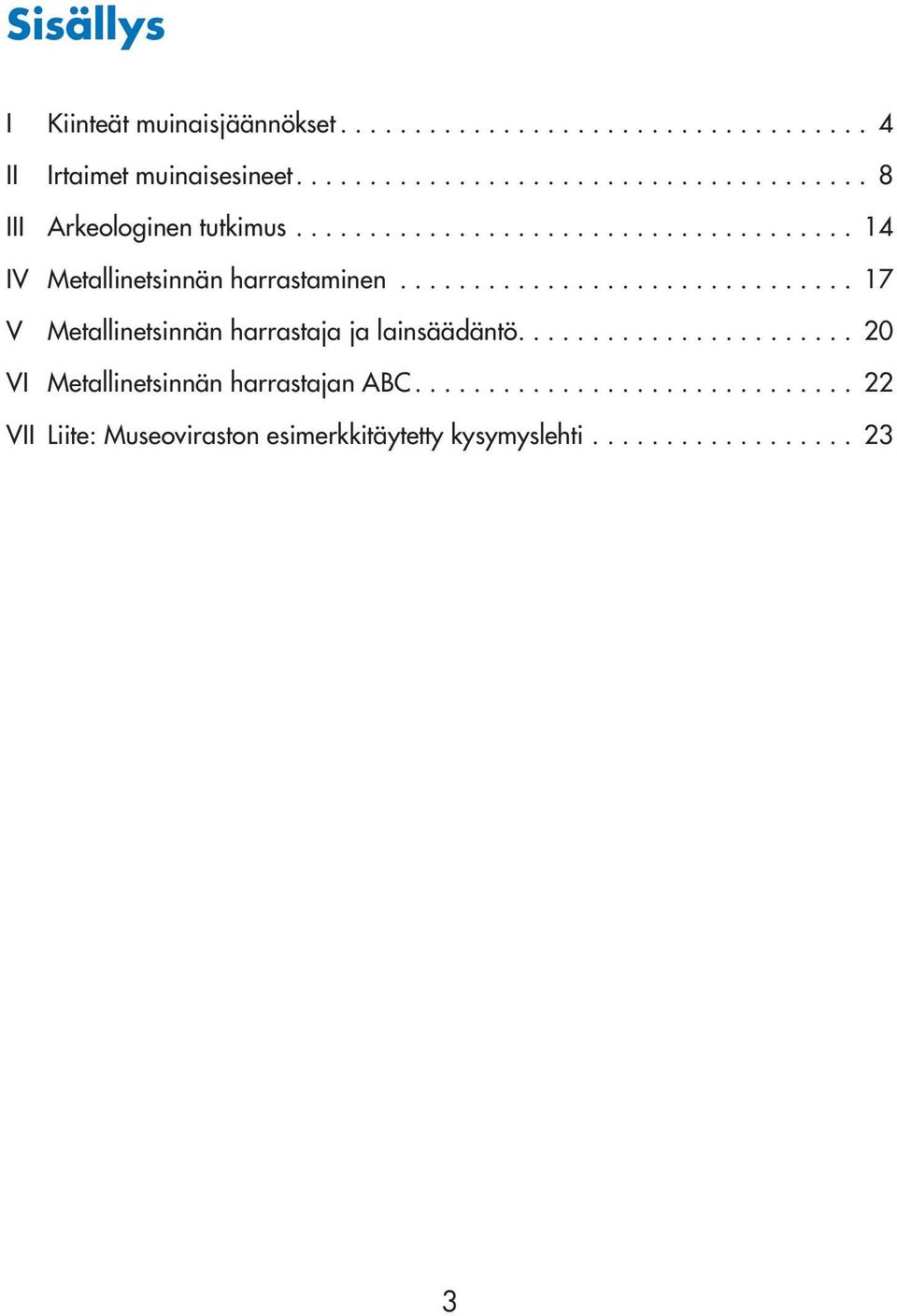 .. 17 V Metallinetsinnän harrastaja ja lainsäädäntö.