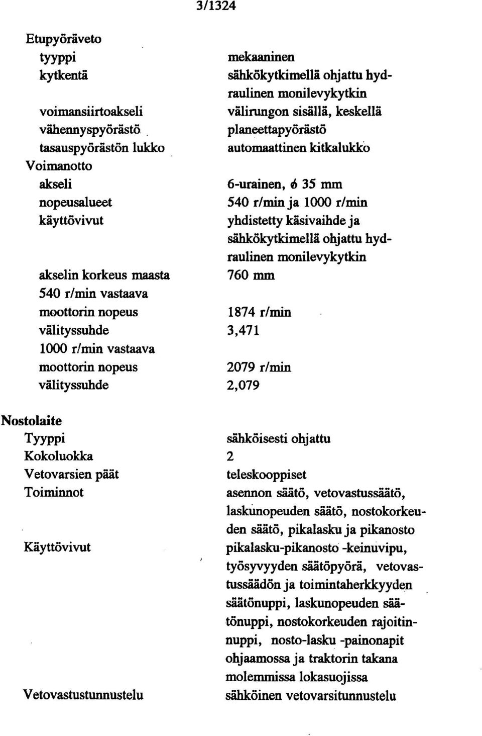 monilevykytkin välirungon sisällä, keskellä planeettapyö råstö ' automaattinen kitkalukko 6-urainen, 35 mm 540 r/min ja 1000 r/min yhdistetty käsivaihde ja sähkökytkimellä " ohjattu hydraulinen