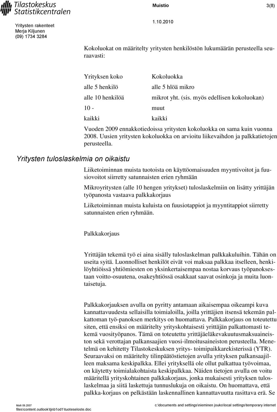 Uusien yritysten kokoluokka on arvioitu liikevaihdon ja palkkatietojen perusteella.