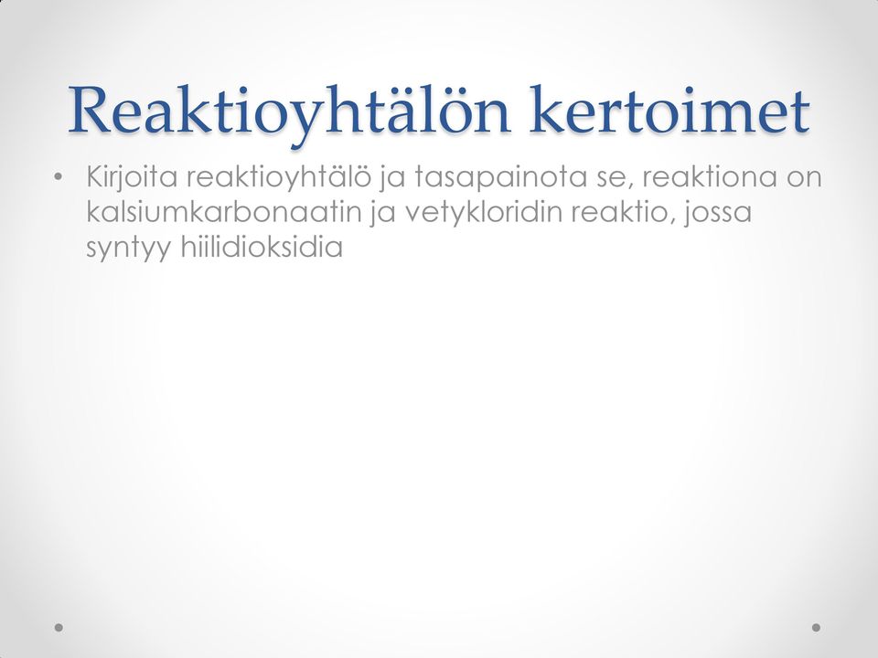 reaktiona on kalsiumkarbonaatin ja