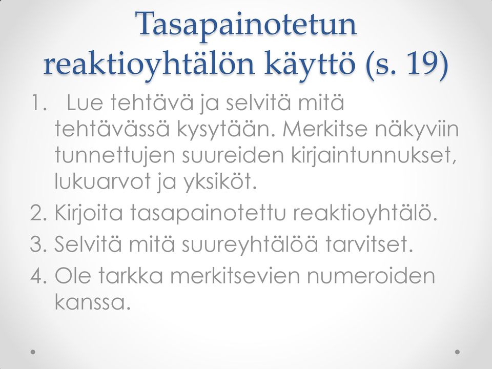 Merkitse näkyviin tunnettujen suureiden kirjaintunnukset, lukuarvot ja