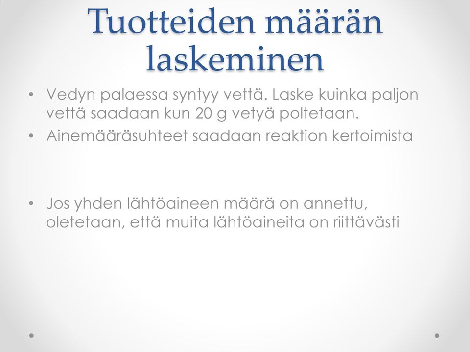 Ainemääräsuhteet saadaan reaktion kertoimista Jos yhden