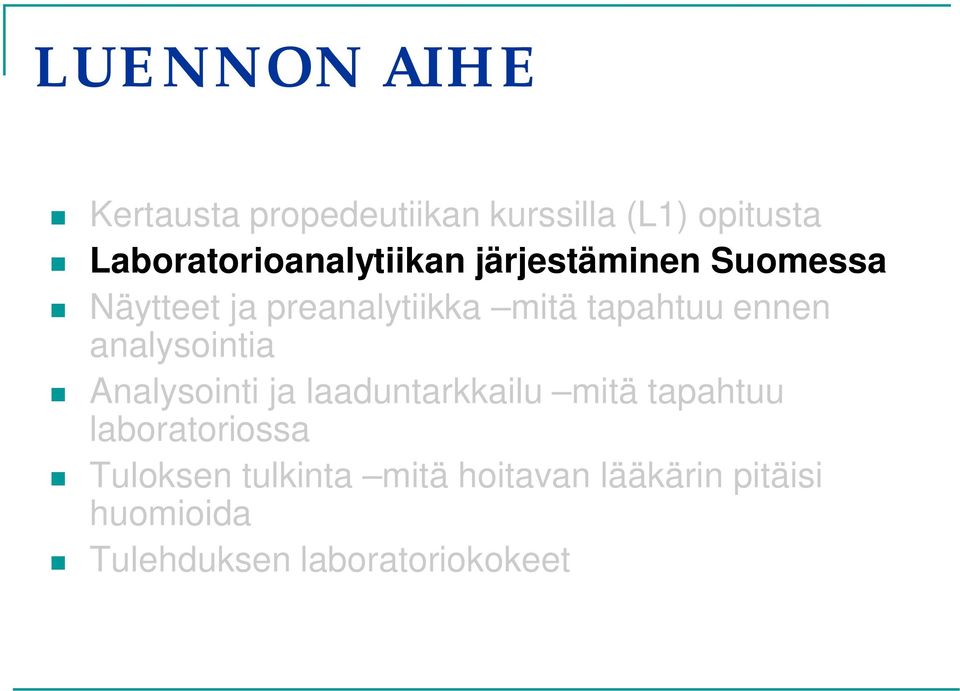 tapahtuu ennen analysointia Analysointi ja laaduntarkkailu mitä tapahtuu