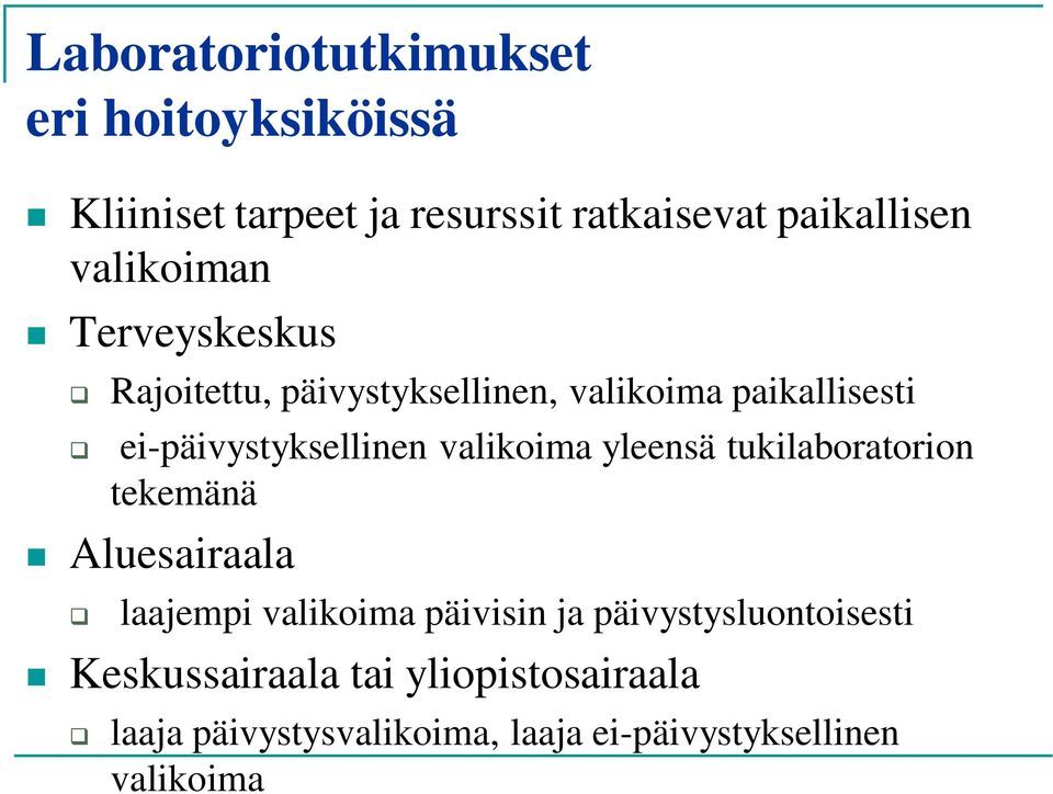 valikoima yleensä tukilaboratorion tekemänä Aluesairaala laajempi valikoima päivisin ja