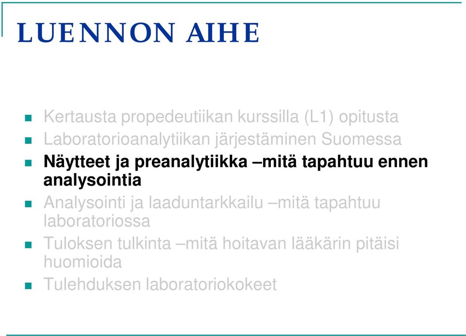 tapahtuu ennen analysointia Analysointi ja laaduntarkkailu mitä tapahtuu