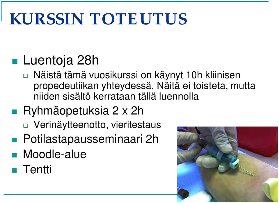 Näitä ei toisteta, mutta niiden sisältö kerrataan tällä luennolla