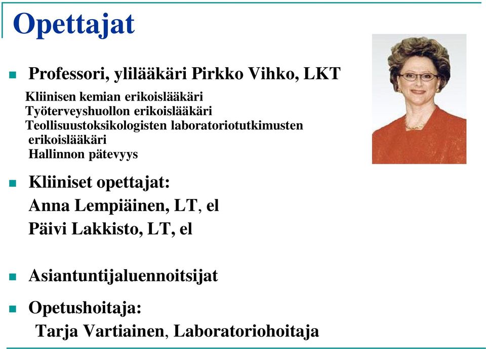 erikoislääkäri Hallinnon pätevyys Kliiniset opettajat: Anna Lempiäinen, LT, el Päivi