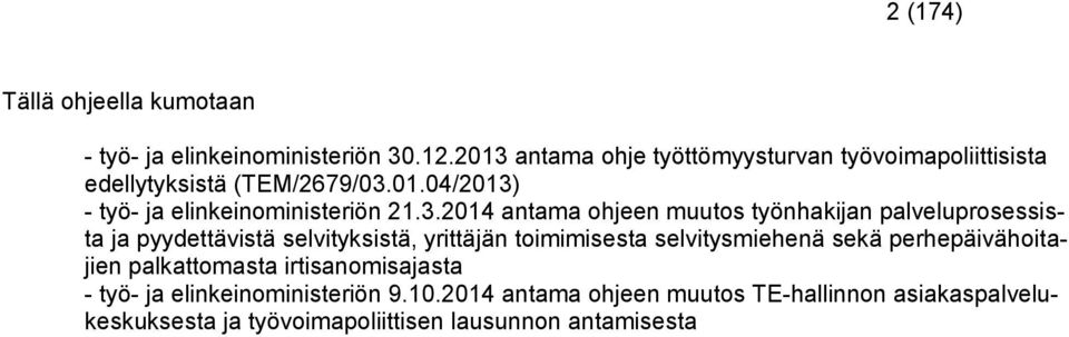 21.3.2014 antama ohjeen muutos työnhakijan palveluprosessista ja pyydettävistä selvityksistä, yrittäjän toimimisesta selvitysmiehenä