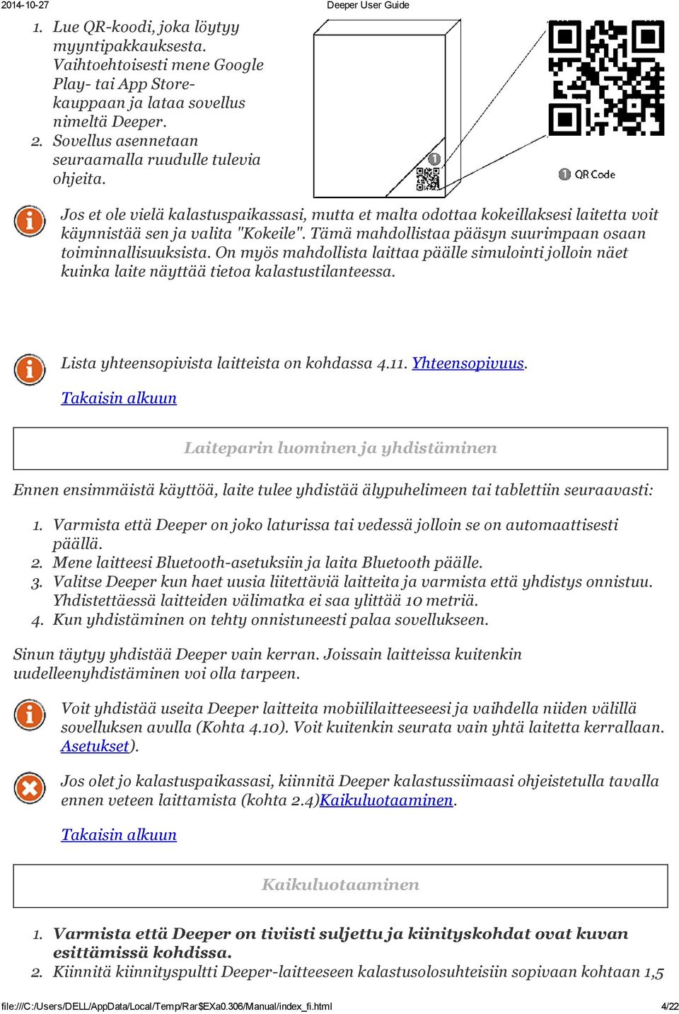 On myös mahdollista laittaa päälle simulointi jolloin näet kuinka laite näyttää tietoa kalastustilanteessa. Lista yhteensopivista laitteista on kohdassa 4.11. Yhteensopivuus.