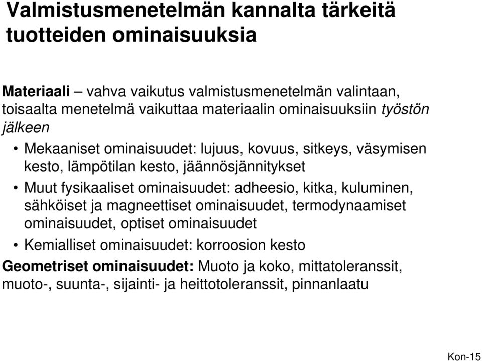 fysikaaliset ominaisuudet: adheesio, kitka, kuluminen, sähköiset ja magneettiset ominaisuudet, termodynaamiset ominaisuudet, optiset ominaisuudet