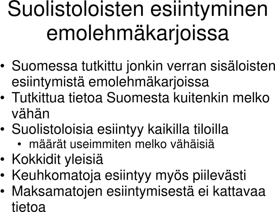 vähän Suolistoloisia esiintyy kaikilla tiloilla määrät useimmiten melko vähäisiä