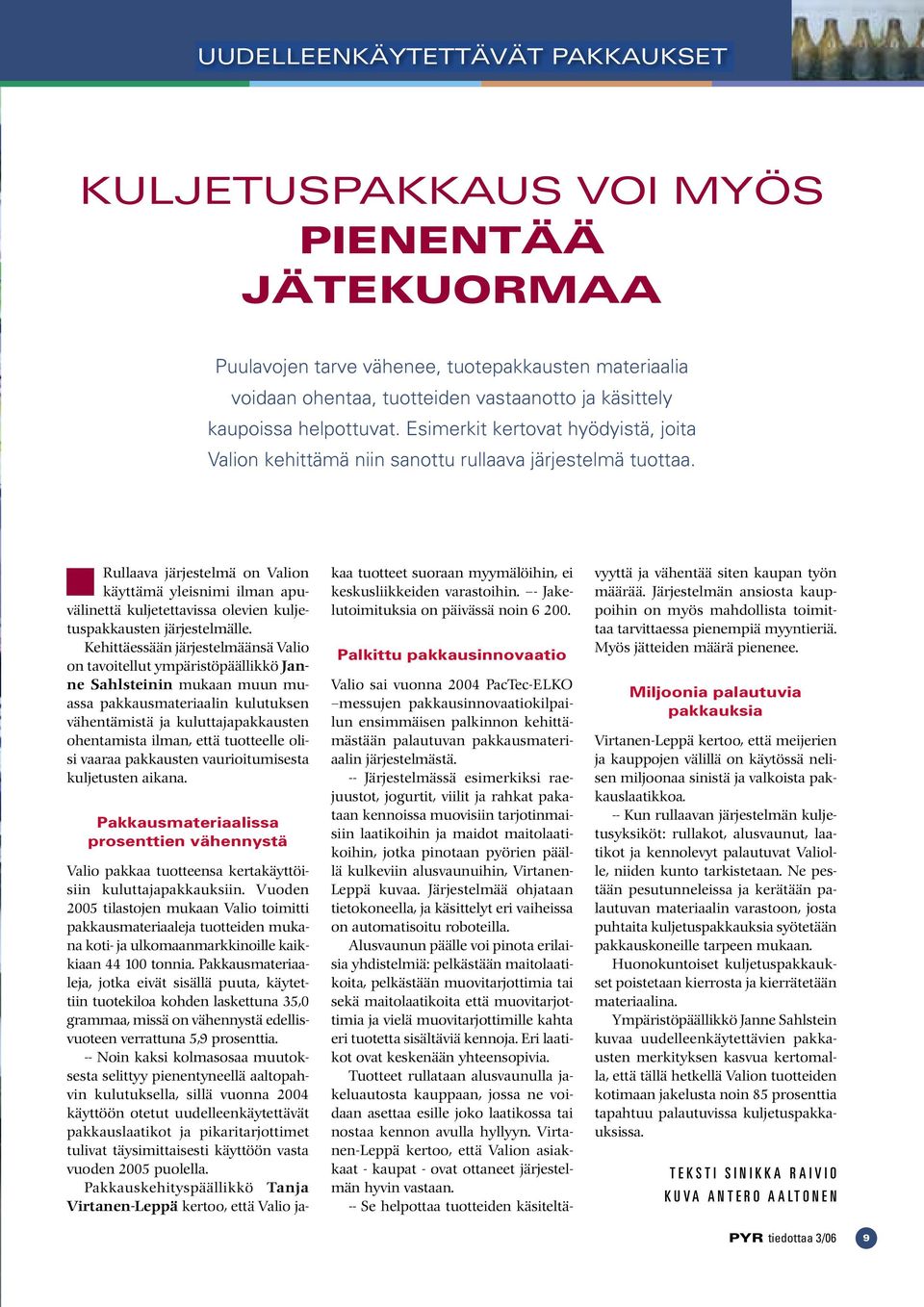 Rullaava järjestelmä on Valion käyttämä yleisnimi ilman apuvälinettä kuljetettavissa olevien kuljetuspakkausten järjestelmälle.