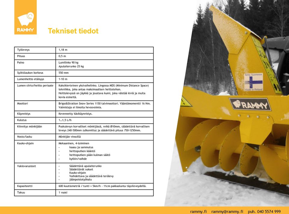 Heittolevyssä on jäykkä ja joustava kumi, joka väistää kiviä ja muita kovia esineitä. Brigss&Stratton Snow Series 1150 talvimoottori. Vääntömomentti 16 Nm. Valmistaja ei ilmoita hevosvoimia.