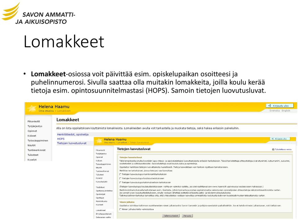 Sivulla saattaa olla muitakin lomakkeita, joilla koulu