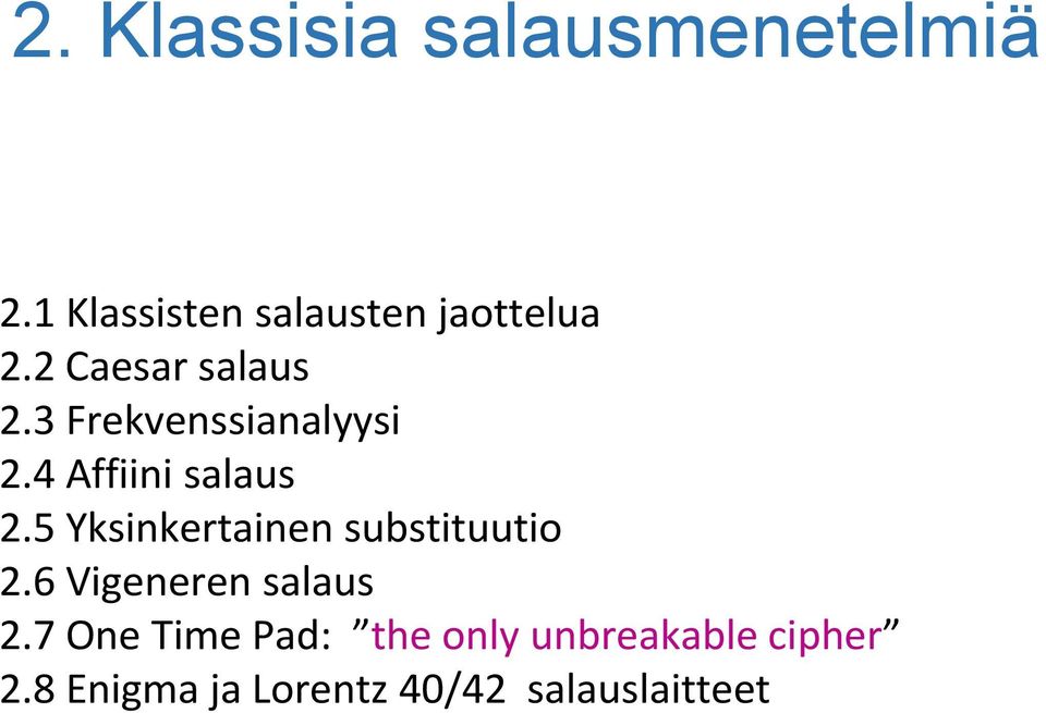 5 Yksinkertainen substituutio 2.6 Vigeneren salaus 2.