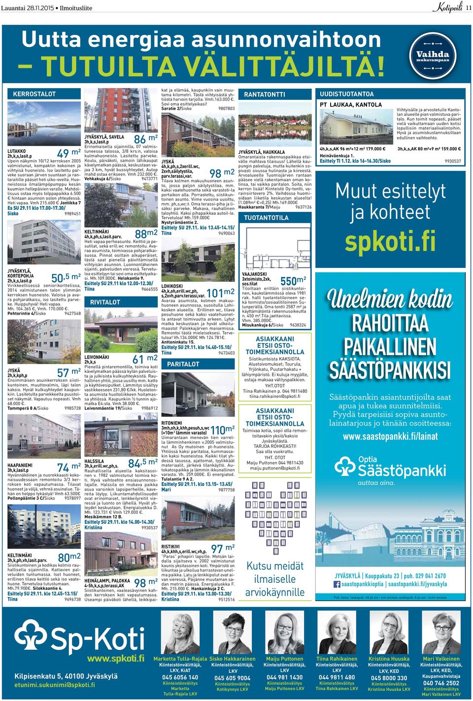 Huoneistossa ilmalämpöpumppu kesän kuumien hellepäivien varalle. Mahdollisuus ostaa myös tolppapaikka 6.500 hintaan asunnon oston yhteydessä. Heti vapaa. Vmh 215.600 Jontikka 7 Es SU 29.11 klo 17.