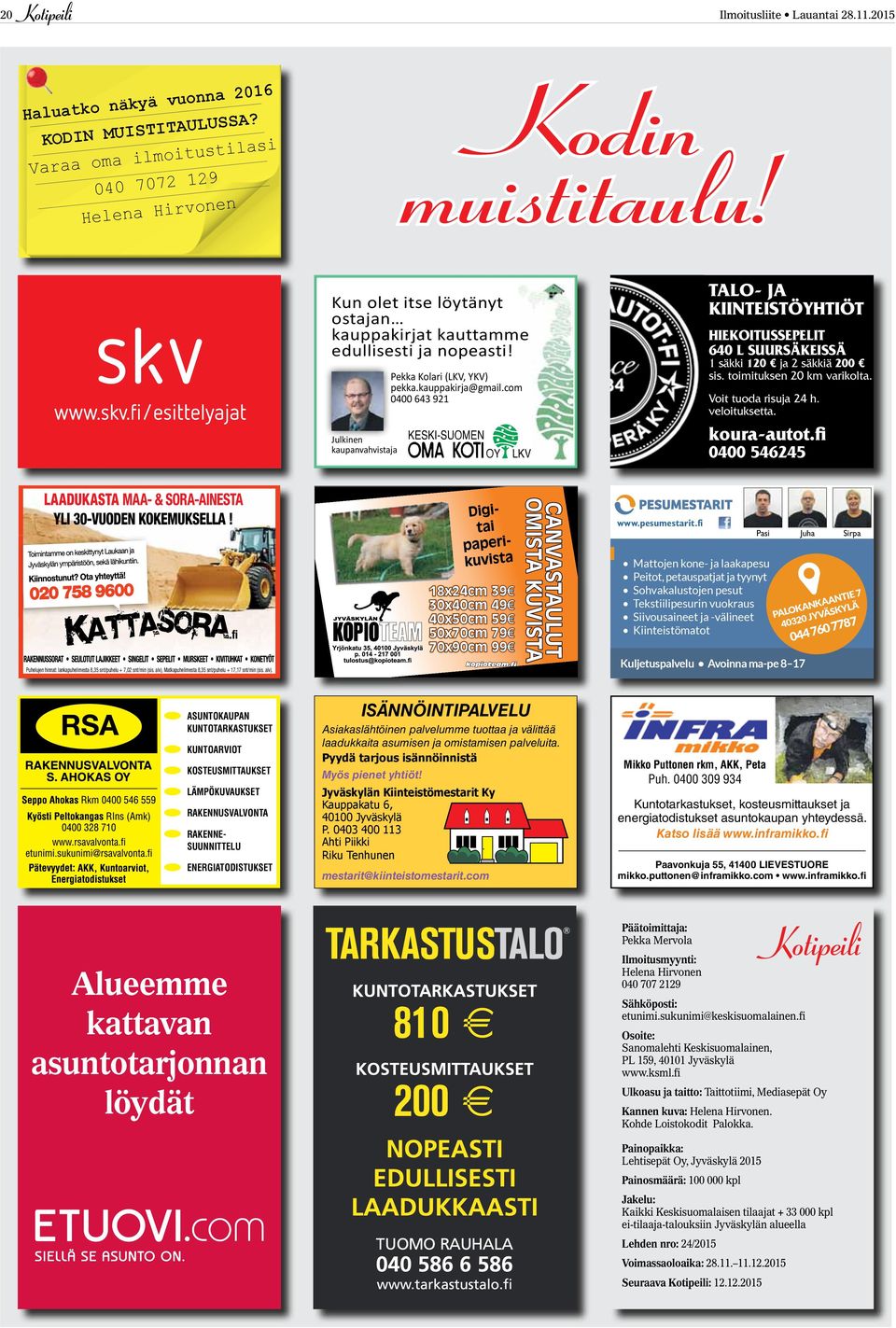 com 0400 643 921 Talo- ja kiinteistöyhtiöt hiekoitussepelit 640 l suursäkeissä 1 säkki 120 ja 2 säkkiä 200 sis. toimituksen 20 km varikolta. Voit tuoda risuja 24 h. veloituksetta. koura-autot.