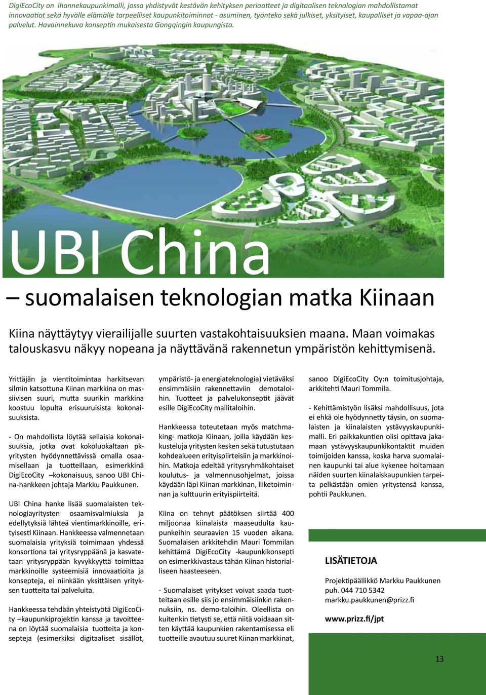 UBI China suomalaisen teknologian matka Kiinaan Kiina näyttäytyy vierailijalle suurten vastakohtaisuuksien maana.