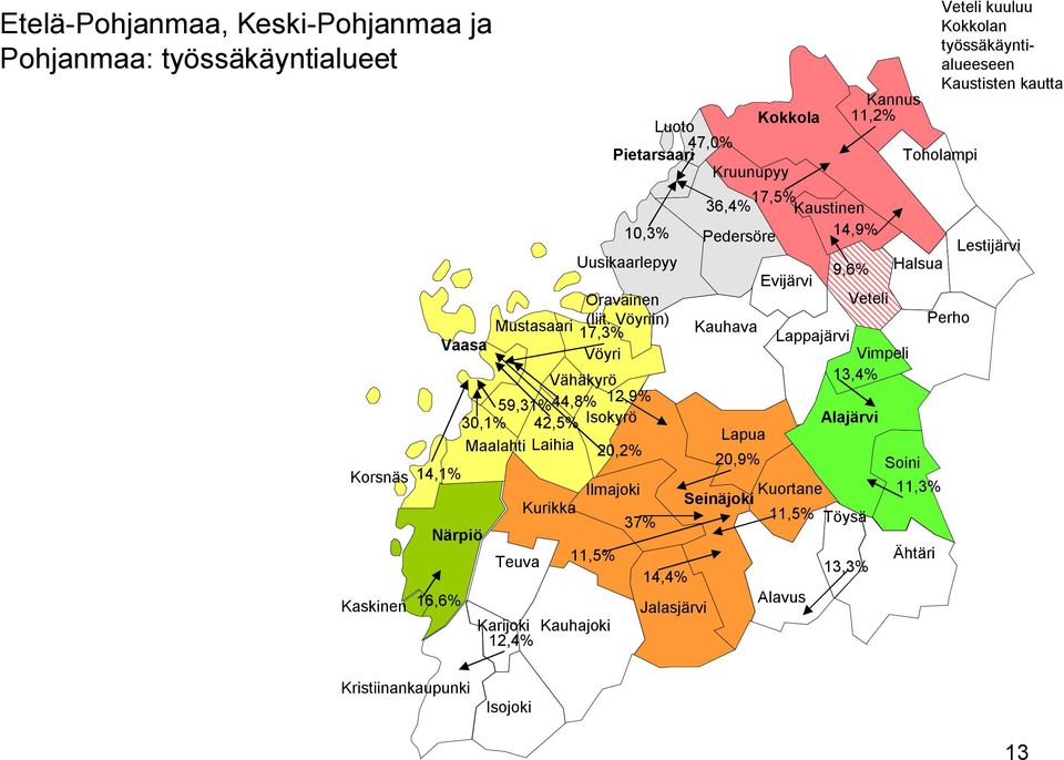 Vöyriin) Perho Pietarsaari Pedersöre Soini Teuva Toholampi Töysä Uusikaarlepyy Vaasa Veteli Vimpeli Vähäkyrö Ähtäri Vöyri Alajärvi Kauhava Kokkola Kurikka Seinäjoki