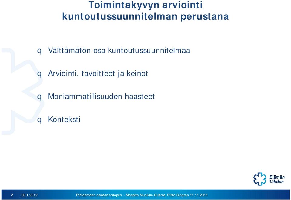 kuntoutussuunnitelmaa q Arviointi, tavoitteet