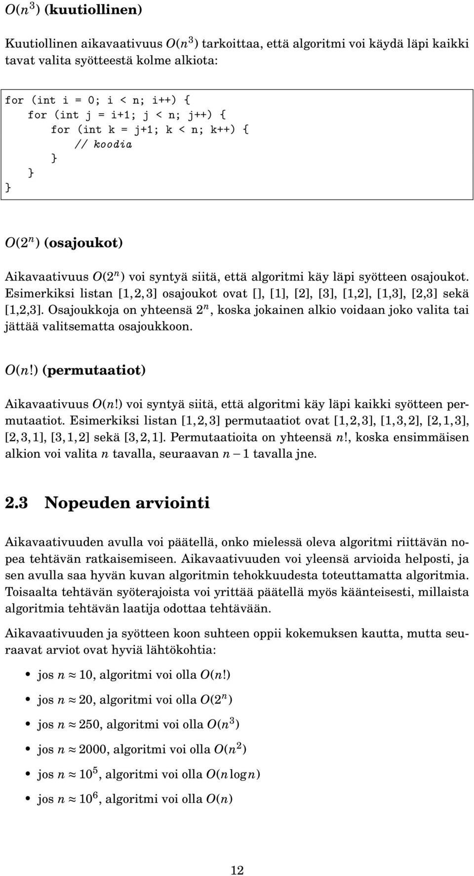 Esimerkiksi listan [1, 2, 3] osajoukot ovat [], [1], [2], [3], [1,2], [1,3], [2,3] sekä [1,2,3].